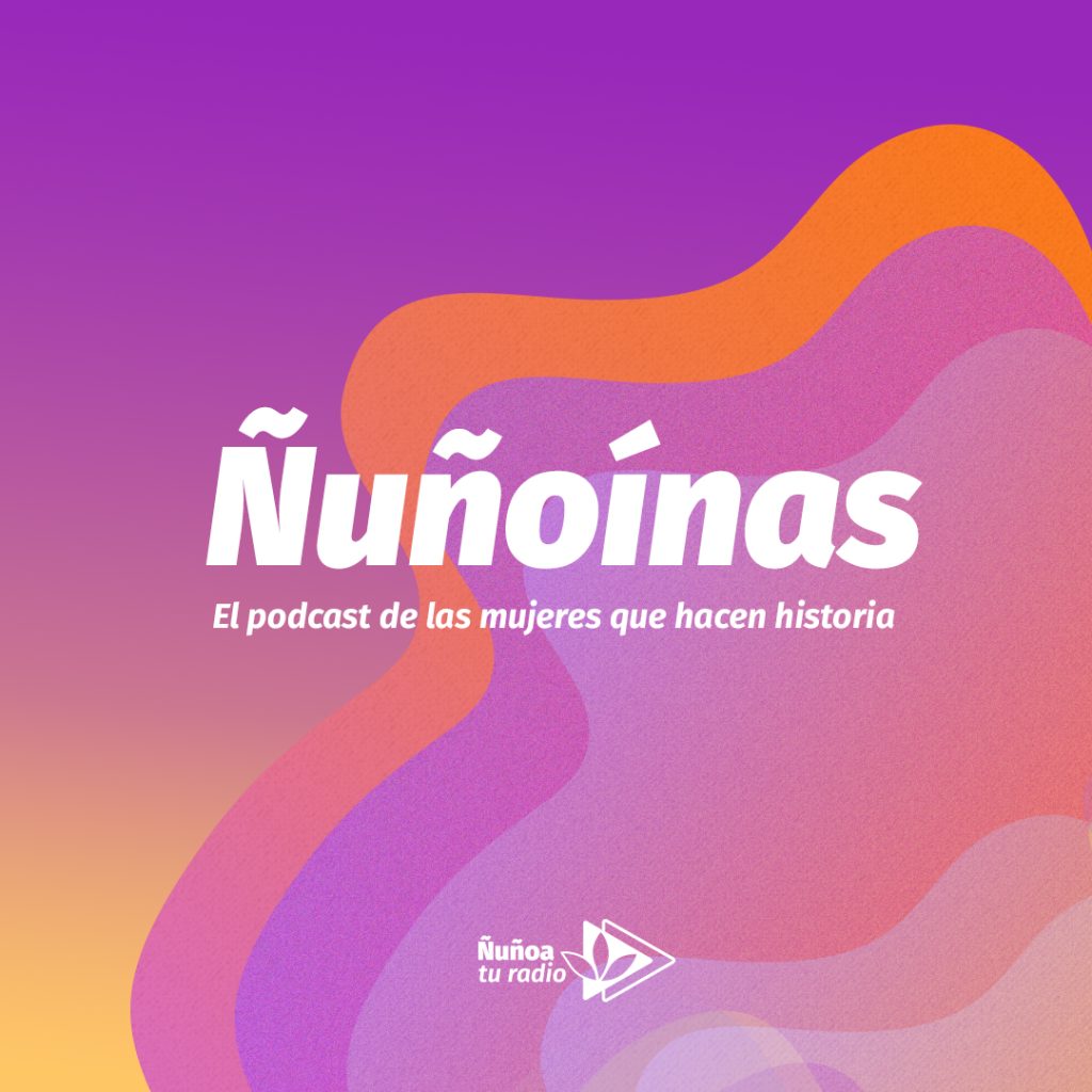 Portada del podcast "Ñuñoínas" de Ñuñoa tu Radio.cl